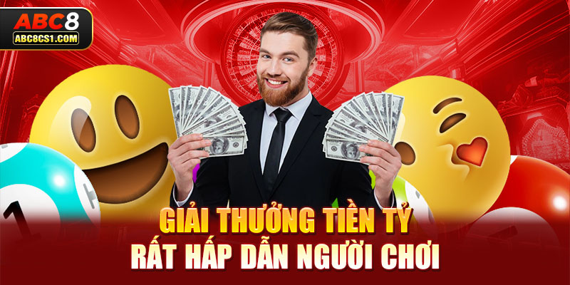 Giải thưởng tiền tỷ rất hấp dẫn người chơi