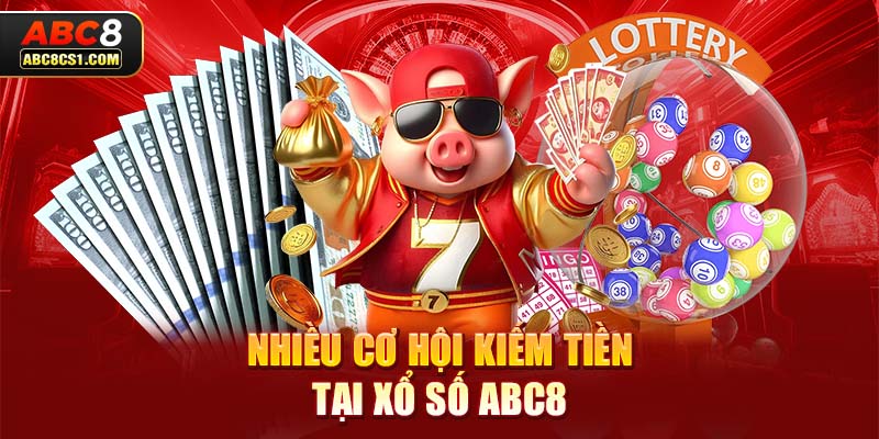 Nhiều cơ hội kiếm tiền tại xổ số ABC8