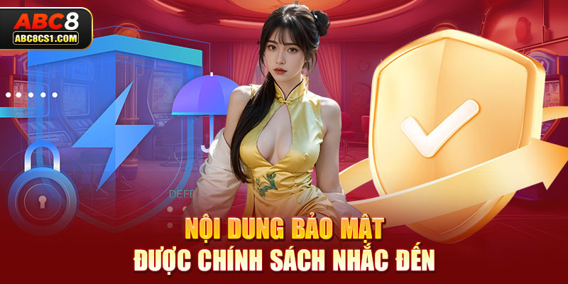 Nội dung bảo mật được chính sách nhắc đến