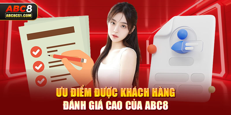 Ưu điểm được khách hàng đánh giá cao của ABC8